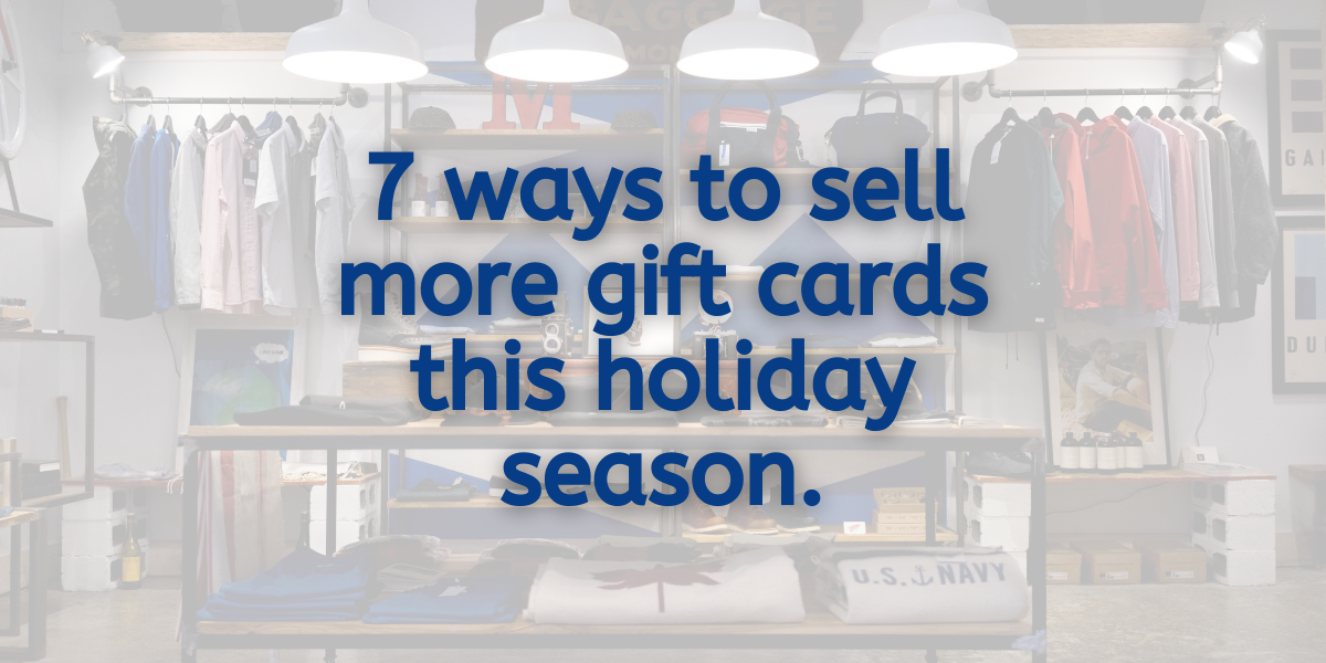 7 ways to sell more gift cards this holiday season