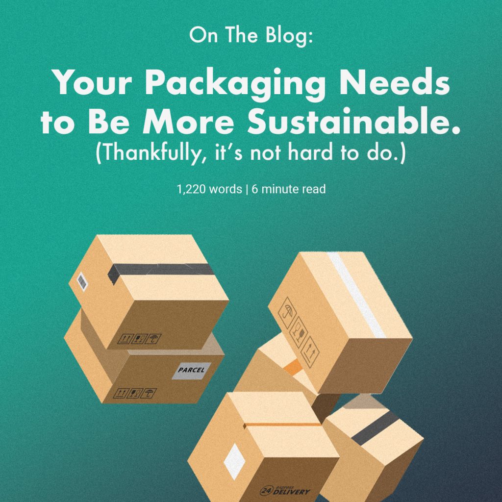 Your Packaging Needs to be More Sustainable. Thankfully, It’s Not Hard to Do.