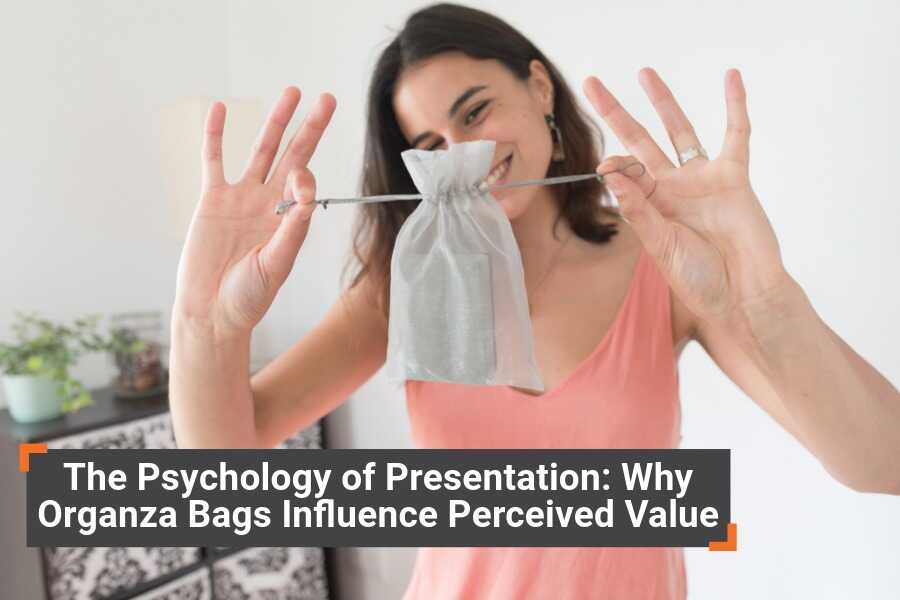 The Psychology of Presentation Why Organza Bags Influence Perceived Value