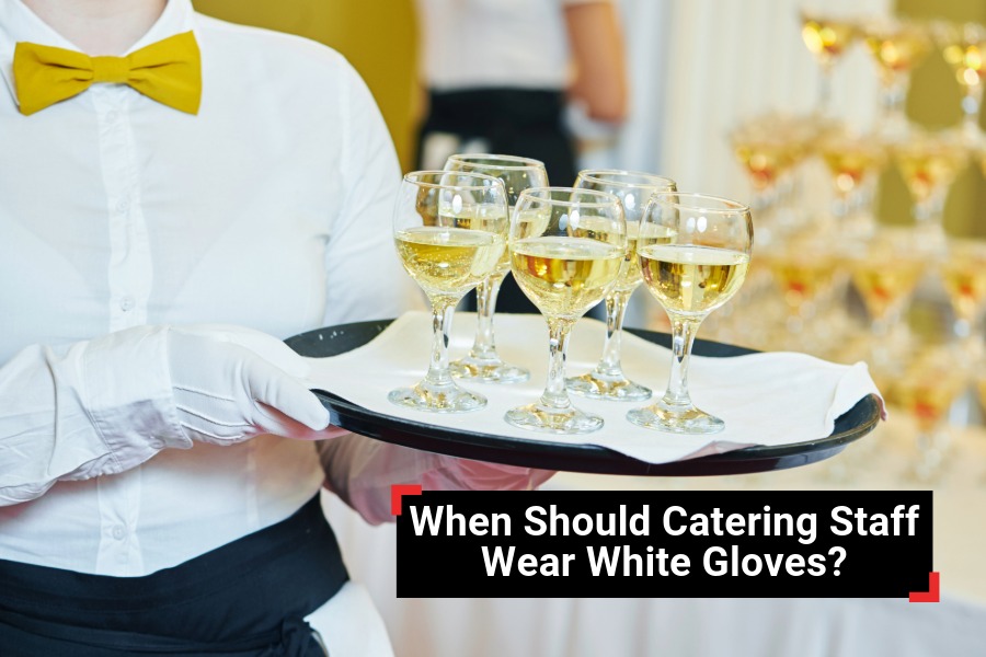 When Should Catering Staff Wear White Gloves?
